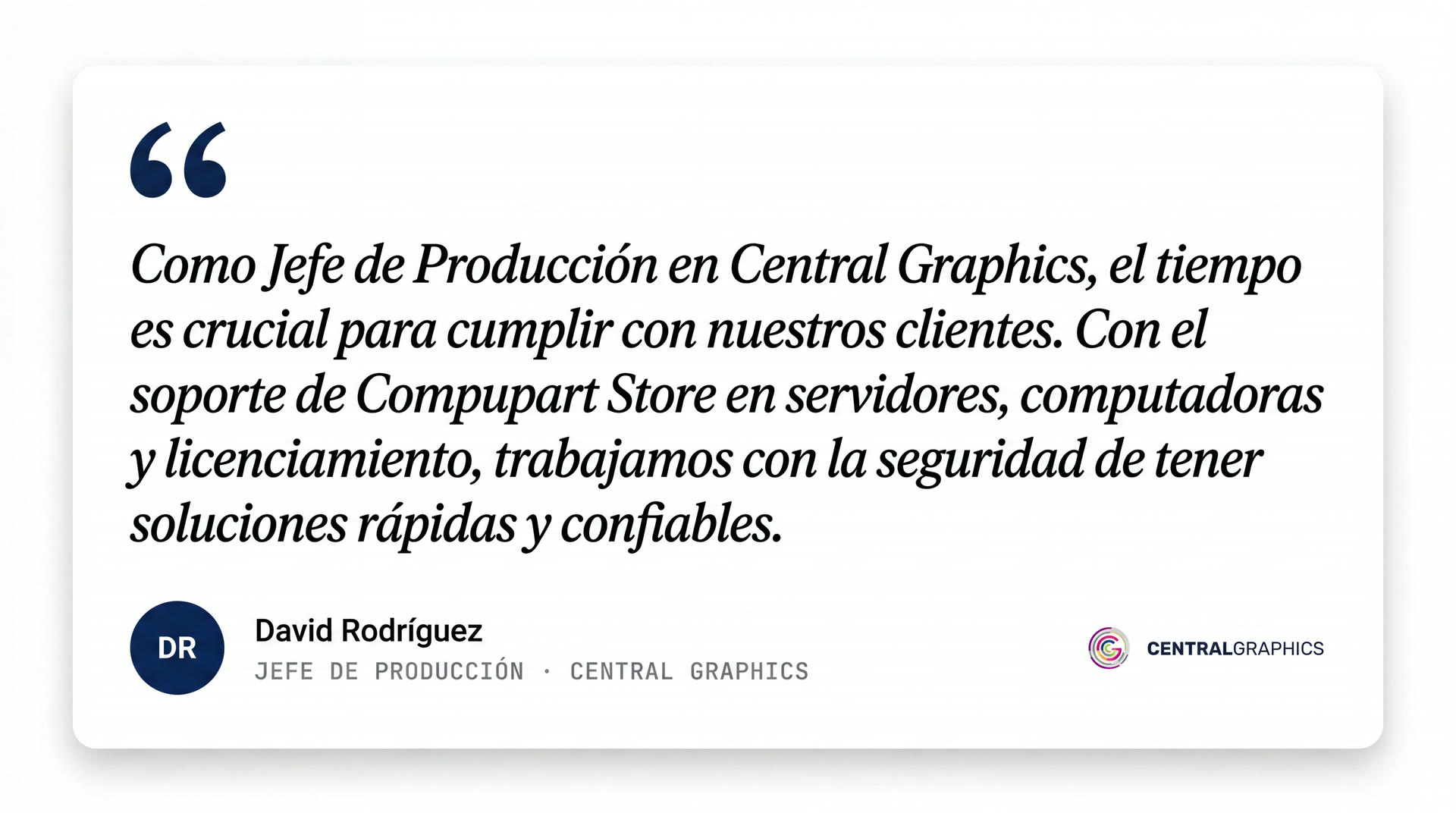 Testimonio de David Rodríguez, Jefe de Producción de Central Graphics, sobre el soporte de Compupart Store